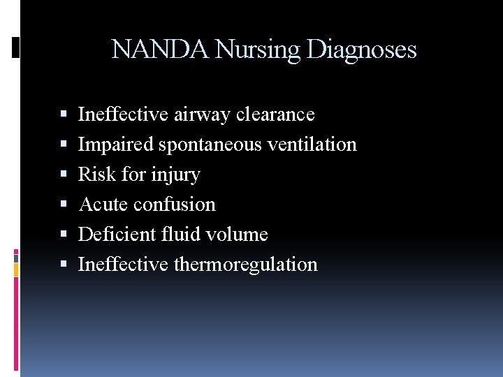 NANDA Nursing Diagnoses Ineffective airway clearance Impaired spontaneous ventilation Risk for injury Acute confusion