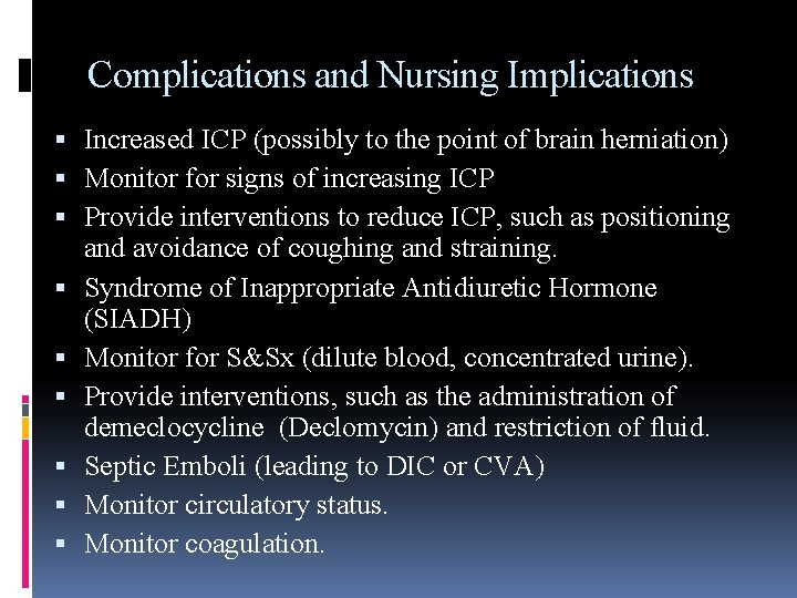 Complications and Nursing Implications Increased ICP (possibly to the point of brain herniation) Monitor