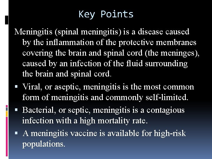 Key Points Meningitis (spinal meningitis) is a disease caused by the inflammation of the