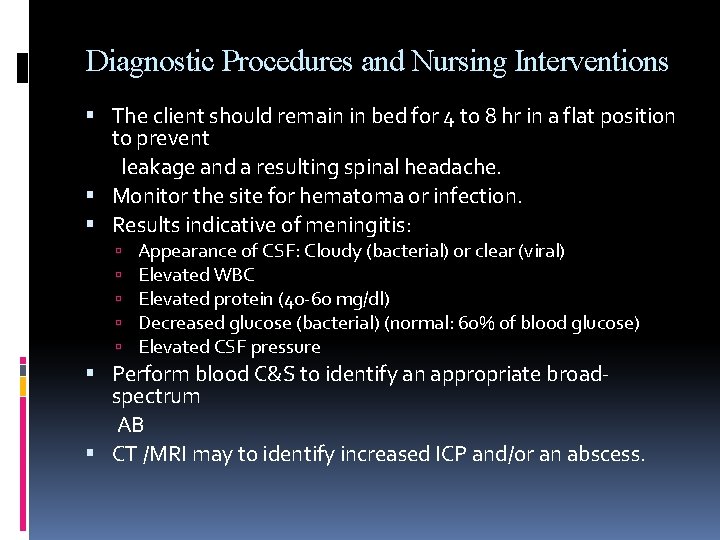 Diagnostic Procedures and Nursing Interventions The client should remain in bed for 4 to