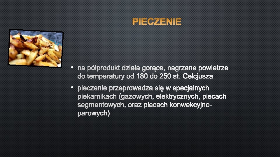  • NA PÓŁPRODUKT DZIAŁA GORĄCE, NAGRZANE POWIETRZE DO TEMPERATURY OD • 180 DO