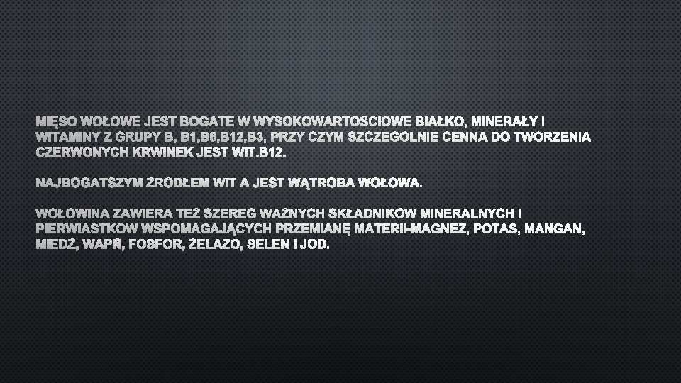 MIĘSO WOŁOWE JEST BOGATE W WYSOKOWARTOŚCIOWE BIAŁKO, MINERAŁY I WITAMINY Z GRUPY B, B