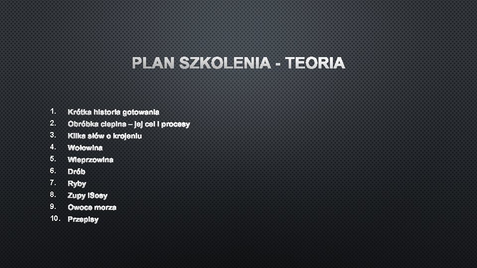 PLAN SZKOLENIA - TEORIA 1. KRÓTKA HISTORIA GOTOWANIA 2. OBRÓBKA CIEPLNA – JEJ CEL