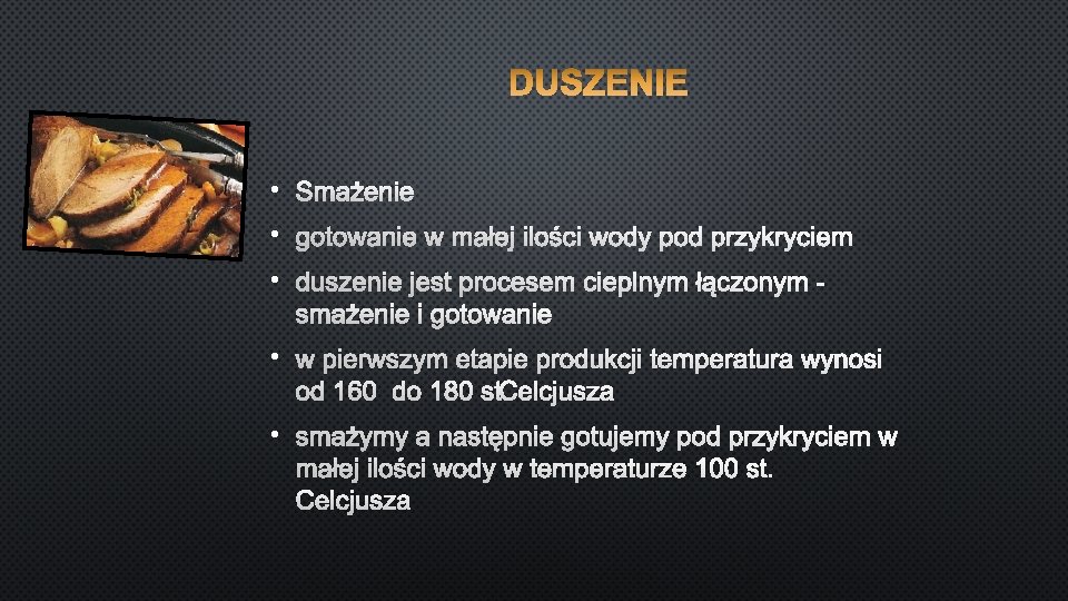  • SMAŻENIE • GOTOWANIE W MAŁEJ ILOŚCI WODY POD PRZYKRYCIEM • DUSZENIE JEST