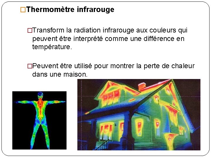 �Thermomètre infrarouge �Transform la radiation infrarouge aux couleurs qui peuvent être interprété comme une