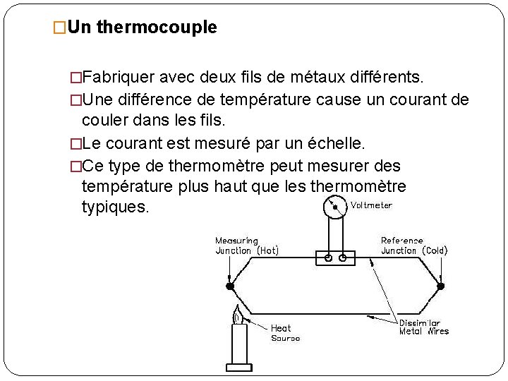 �Un thermocouple �Fabriquer avec deux fils de métaux différents. �Une différence de température cause
