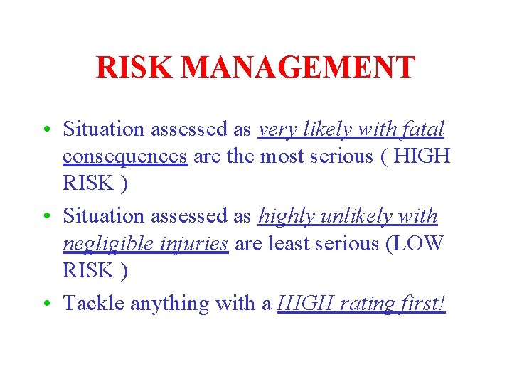 RISK MANAGEMENT • Situation assessed as very likely with fatal consequences are the most