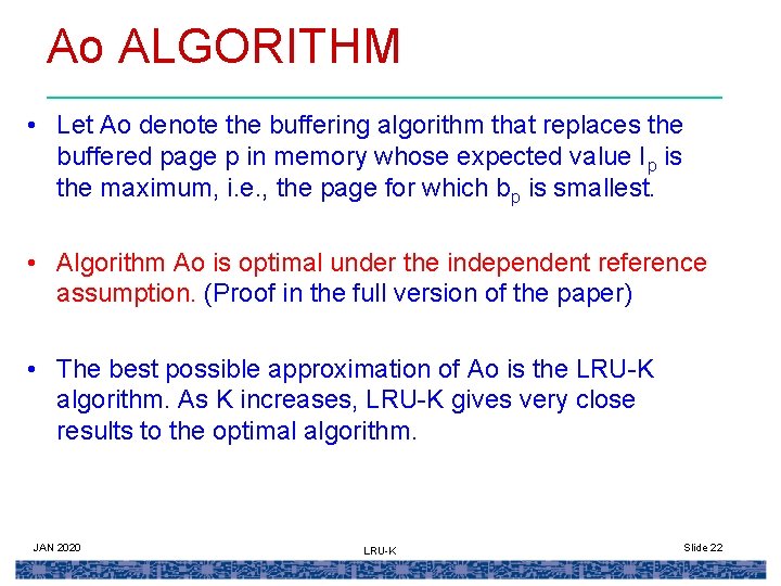Ao ALGORITHM • Let Ao denote the buffering algorithm that replaces the buffered page