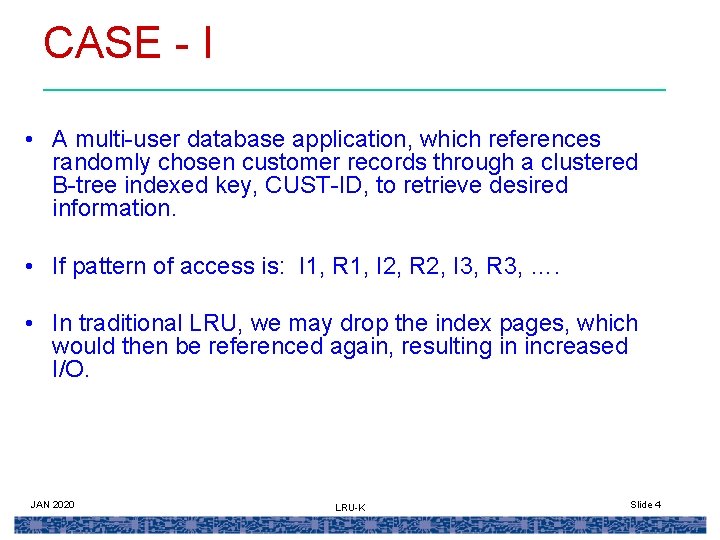 CASE - I • A multi-user database application, which references randomly chosen customer records