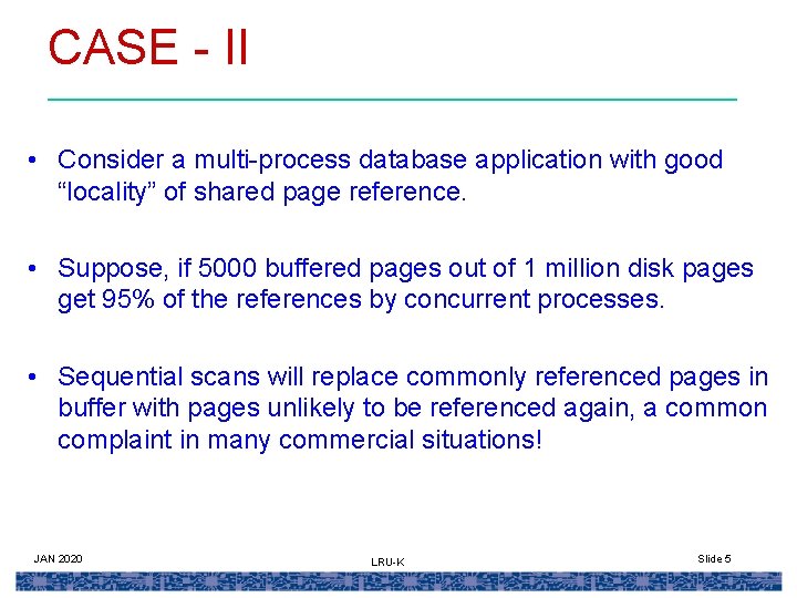 CASE - II • Consider a multi-process database application with good “locality” of shared