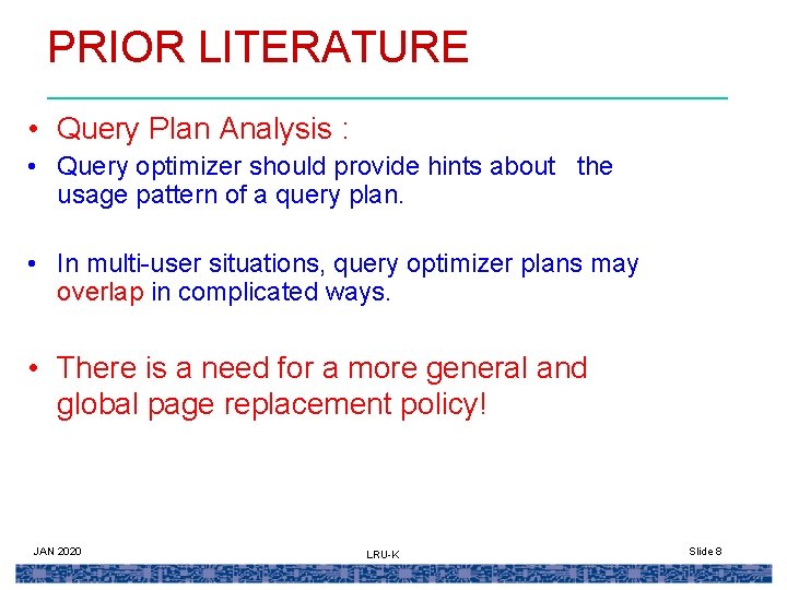 PRIOR LITERATURE • Query Plan Analysis : • Query optimizer should provide hints about