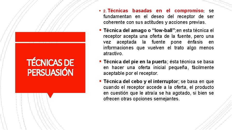 § 2. Técnicas basadas en el compromiso; se fundamentan en el deseo del receptor