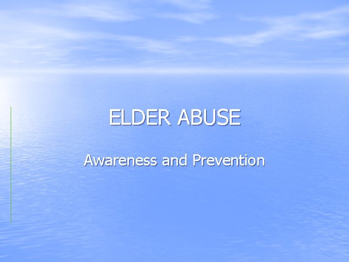 ELDER ABUSE Awareness and Prevention 