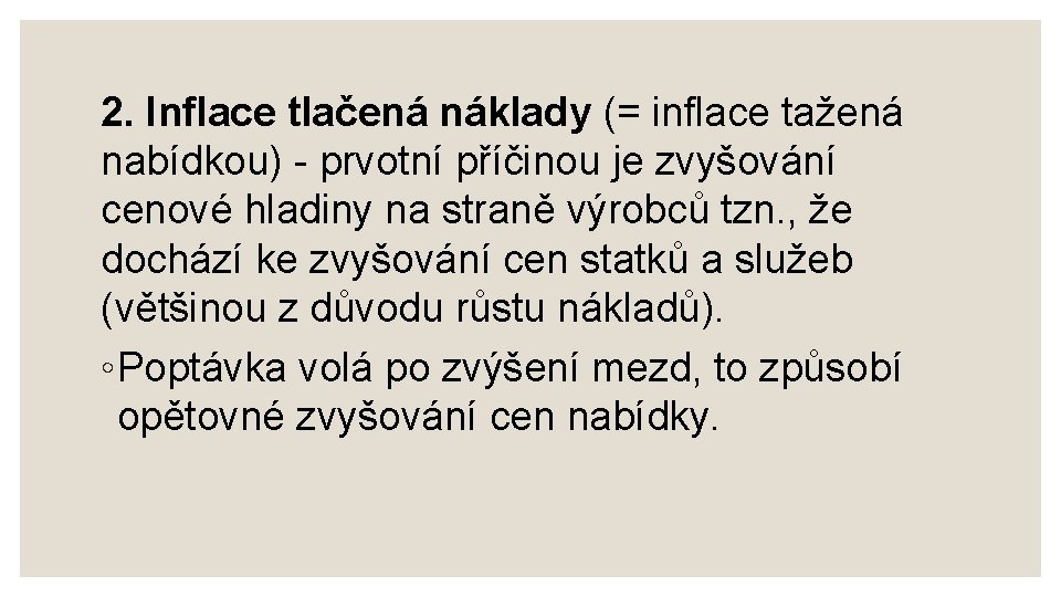 2. Inflace tlačená náklady (= inflace tažená nabídkou) - prvotní příčinou je zvyšování cenové