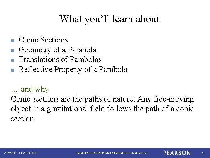 What you’ll learn about n n Conic Sections Geometry of a Parabola Translations of