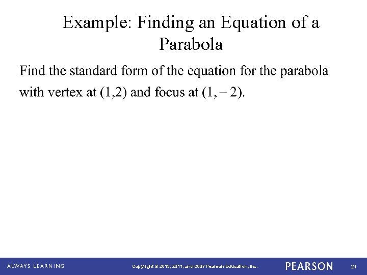Example: Finding an Equation of a Parabola Copyright © 2015, 2011, and 2007 Pearson