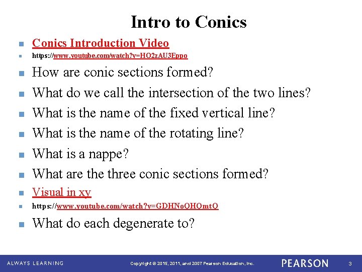 Intro to Conics n Conics Introduction Video n https: //www. youtube. com/watch? v=HO 2