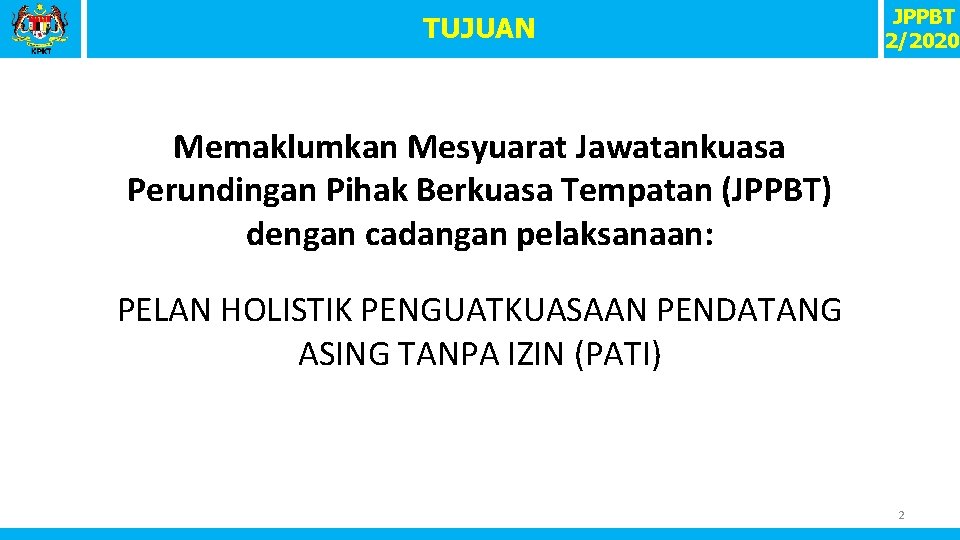 TUJUAN JPPBT 2/2020 Memaklumkan Mesyuarat Jawatankuasa Perundingan Pihak Berkuasa Tempatan (JPPBT) dengan cadangan pelaksanaan: