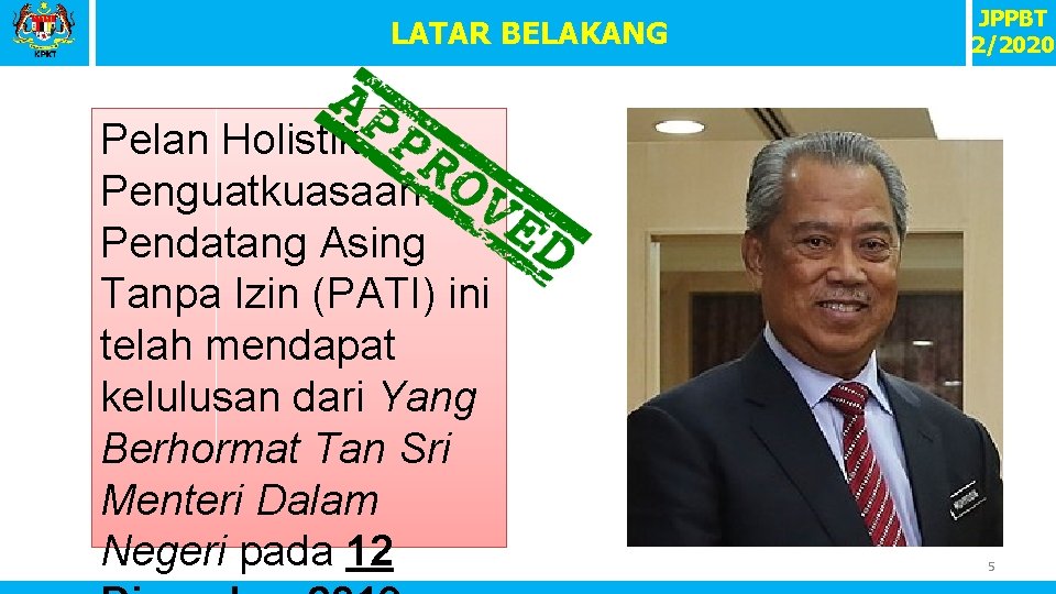 LATAR BELAKANG Pelan Holistik Penguatkuasaan Pendatang Asing Tanpa Izin (PATI) ini telah mendapat kelulusan