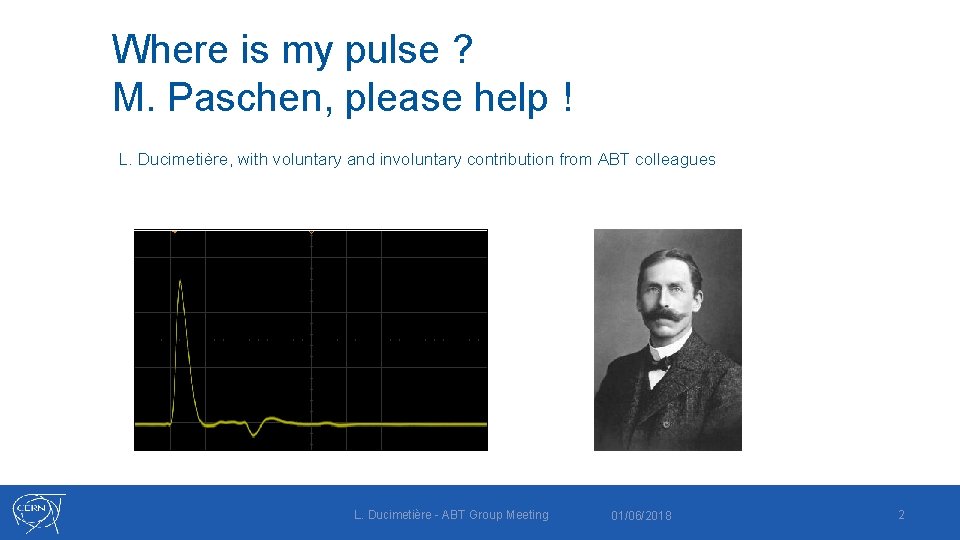 Where is my pulse ? M. Paschen, please help ! L. Ducimetière, with voluntary