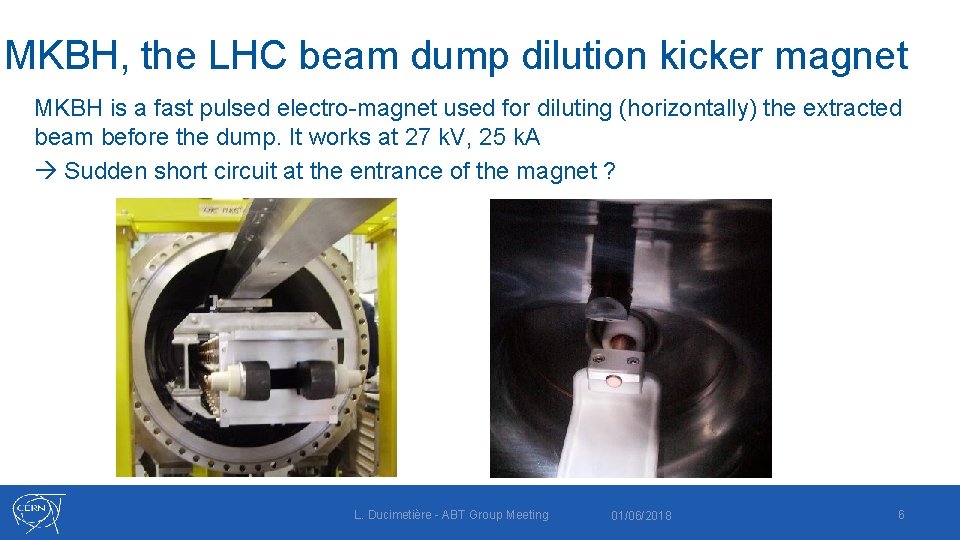 MKBH, the LHC beam dump dilution kicker magnet MKBH is a fast pulsed electro-magnet