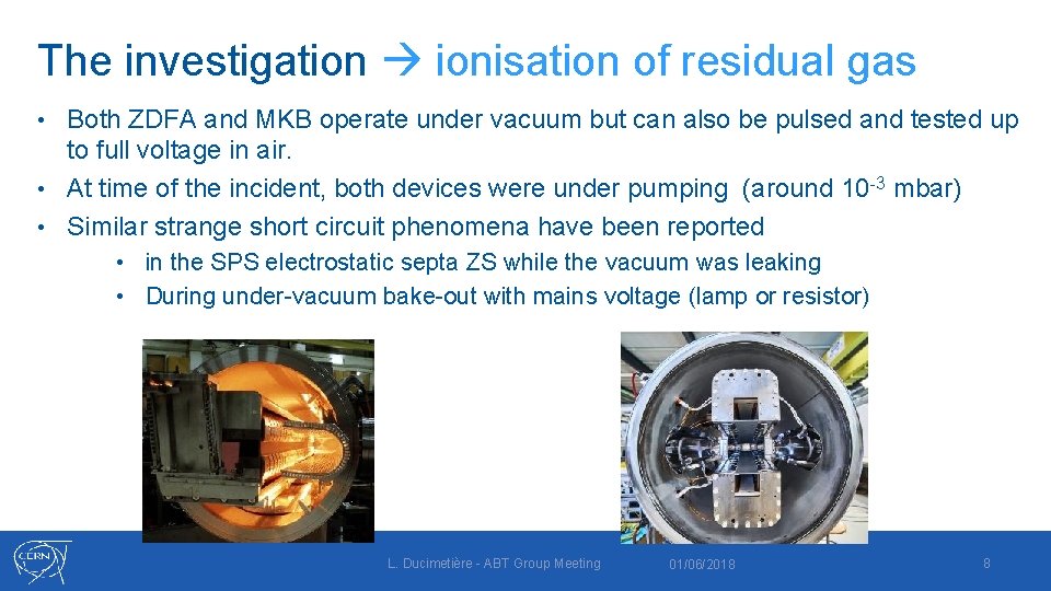 The investigation ionisation of residual gas Both ZDFA and MKB operate under vacuum but