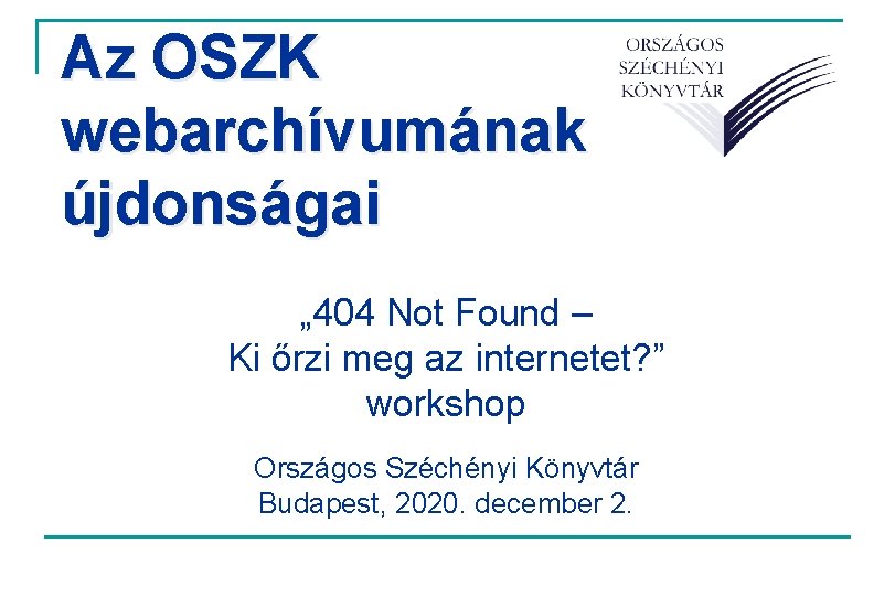 Az OSZK webarchívumának újdonságai „ 404 Not Found – Ki őrzi meg az internetet?