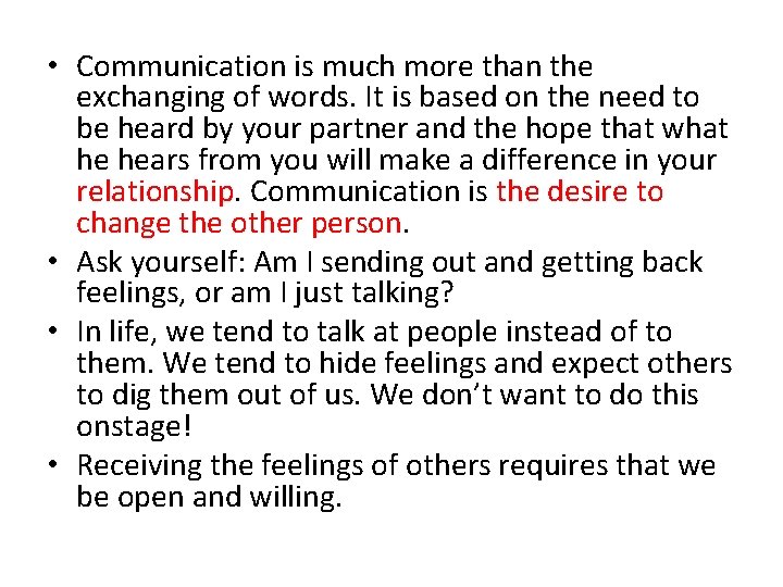  • Communication is much more than the exchanging of words. It is based