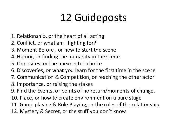 12 Guideposts 1. Relationship, or the heart of all acting 2. Conflict, or what