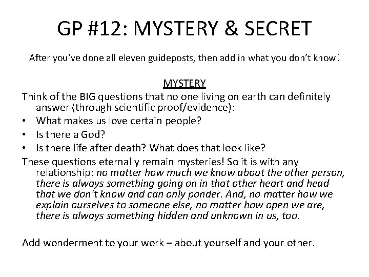 GP #12: MYSTERY & SECRET After you’ve done all eleven guideposts, then add in