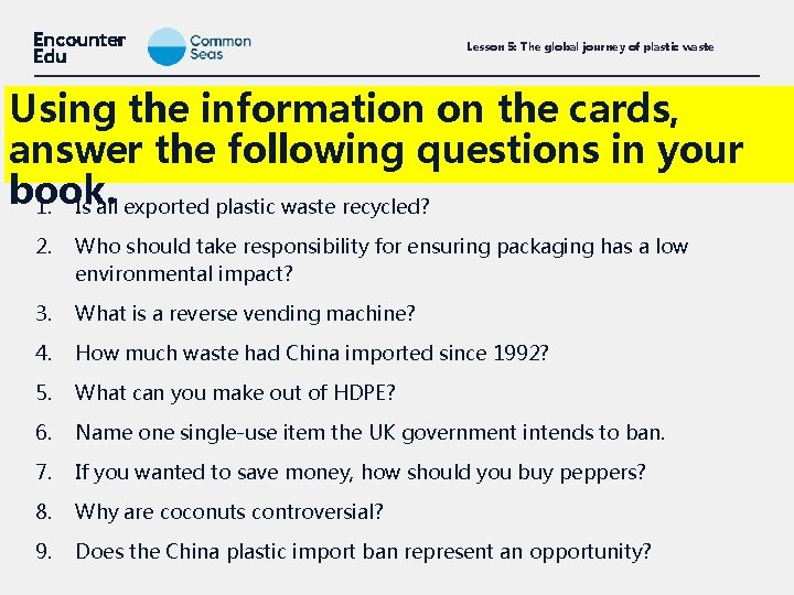 Lesson 5: The global journey of plastic waste Using the information on the cards,