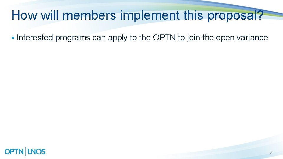 How will members implement this proposal? § Interested programs can apply to the OPTN