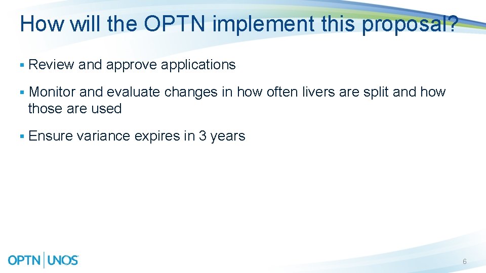How will the OPTN implement this proposal? § Review and approve applications § Monitor