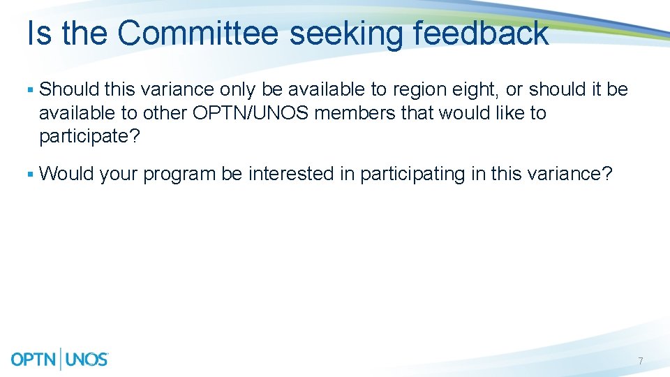 Is the Committee seeking feedback § Should this variance only be available to region