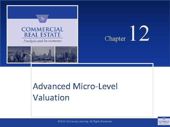 CHAPTER 12 Chapter Advanced Micro-Level Valuation SLIDE 1 © 2014 On. Course Learning. All