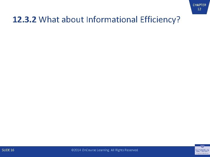 CHAPTER 12 12. 3. 2 What about Informational Efficiency? SLIDE 16 © 2014 On.