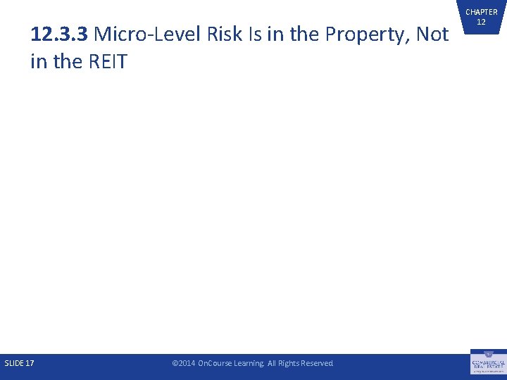 12. 3. 3 Micro-Level Risk Is in the Property, Not in the REIT SLIDE