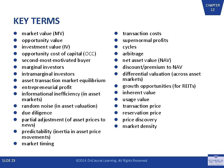 CHAPTER 12 KEY TERMS SLIDE 23 market value (MV) opportunity value investment value (IV)