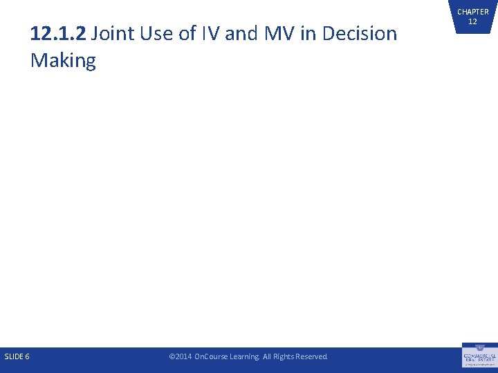 12. 1. 2 Joint Use of IV and MV in Decision Making SLIDE 6