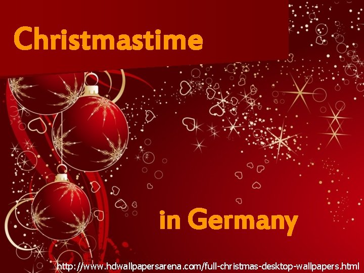 Christmastime in Germany http: //www. hdwallpapersarena. com/full-christmas-desktop-wallpapers. html 