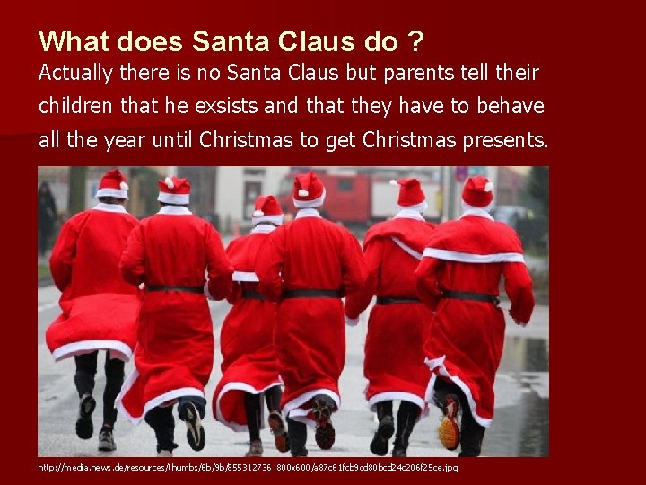 What does Santa Claus do ? Actually there is no Santa Claus but parents