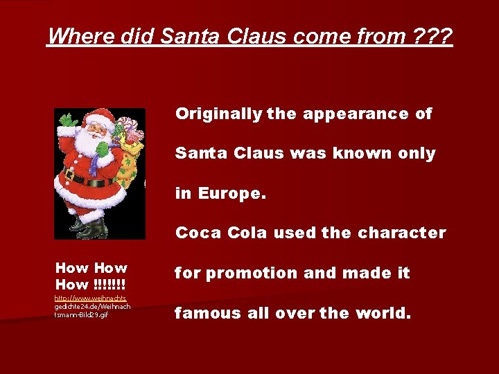 Where did Santa Claus come from ? ? ? Originally the appearance of Santa