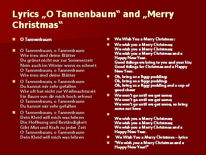 Lyrics „O Tannenbaum“ and „Merry Christmas“ n O Tannenbaum, o Tannenbaum Wie treu sind