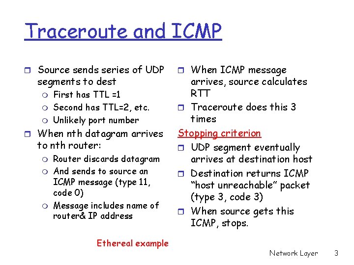 Traceroute and ICMP r Source sends series of UDP segments to dest m m