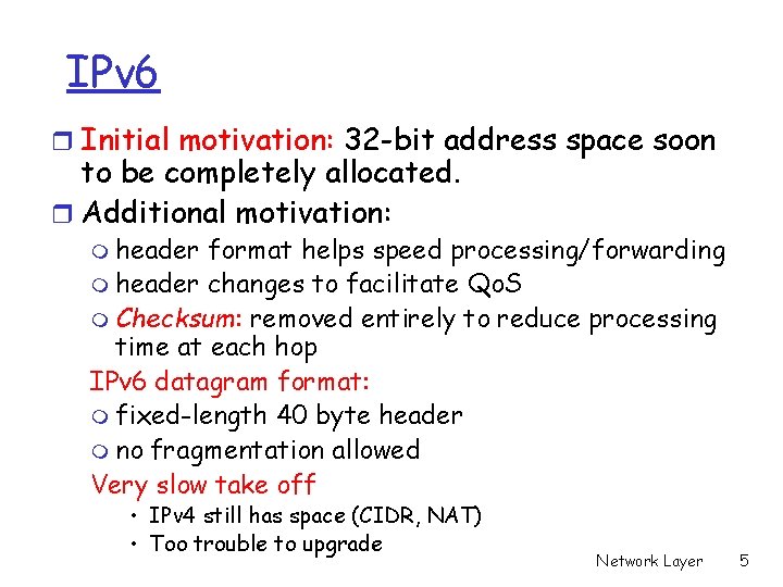 IPv 6 r Initial motivation: 32 -bit address space soon to be completely allocated.