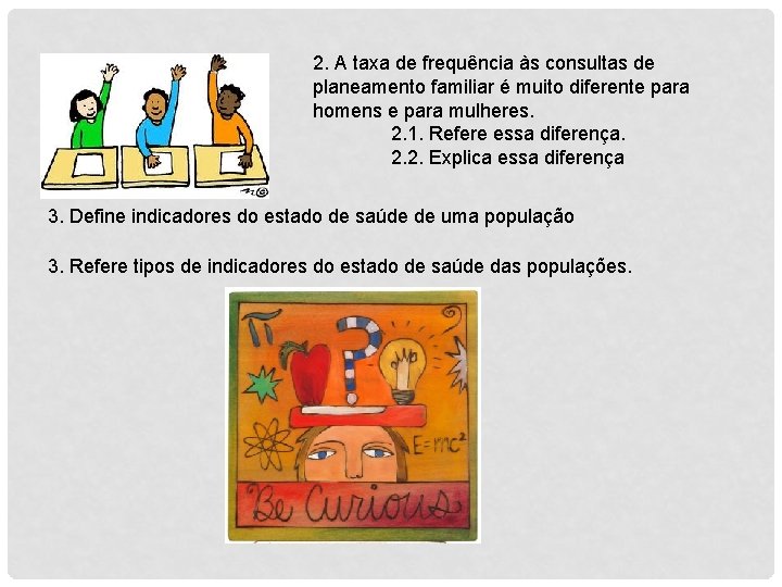 2. A taxa de frequência às consultas de planeamento familiar é muito diferente para