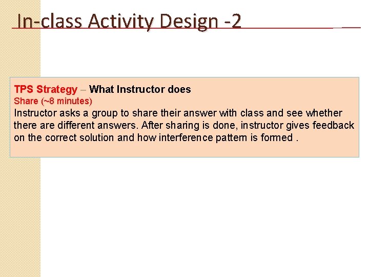 In-class Activity Design -2 TPS Strategy – What Instructor does Share (~8 minutes) Instructor