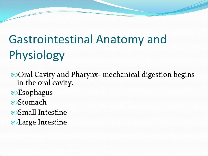 Gastrointestinal Anatomy and Physiology Oral Cavity and Pharynx- mechanical digestion begins in the oral