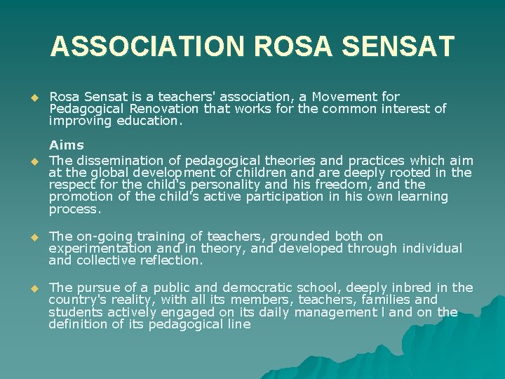 ASSOCIATION ROSA SENSAT u u Rosa Sensat is a teachers' association, a Movement for