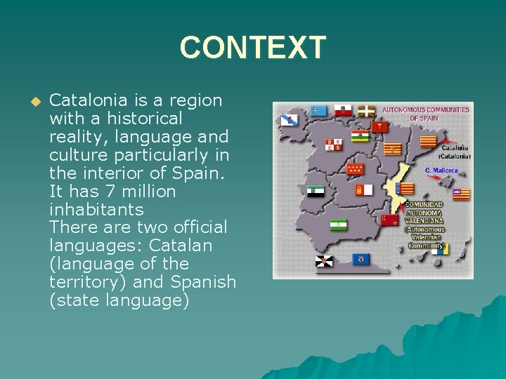 CONTEXT u Catalonia is a region with a historical reality, language and culture particularly